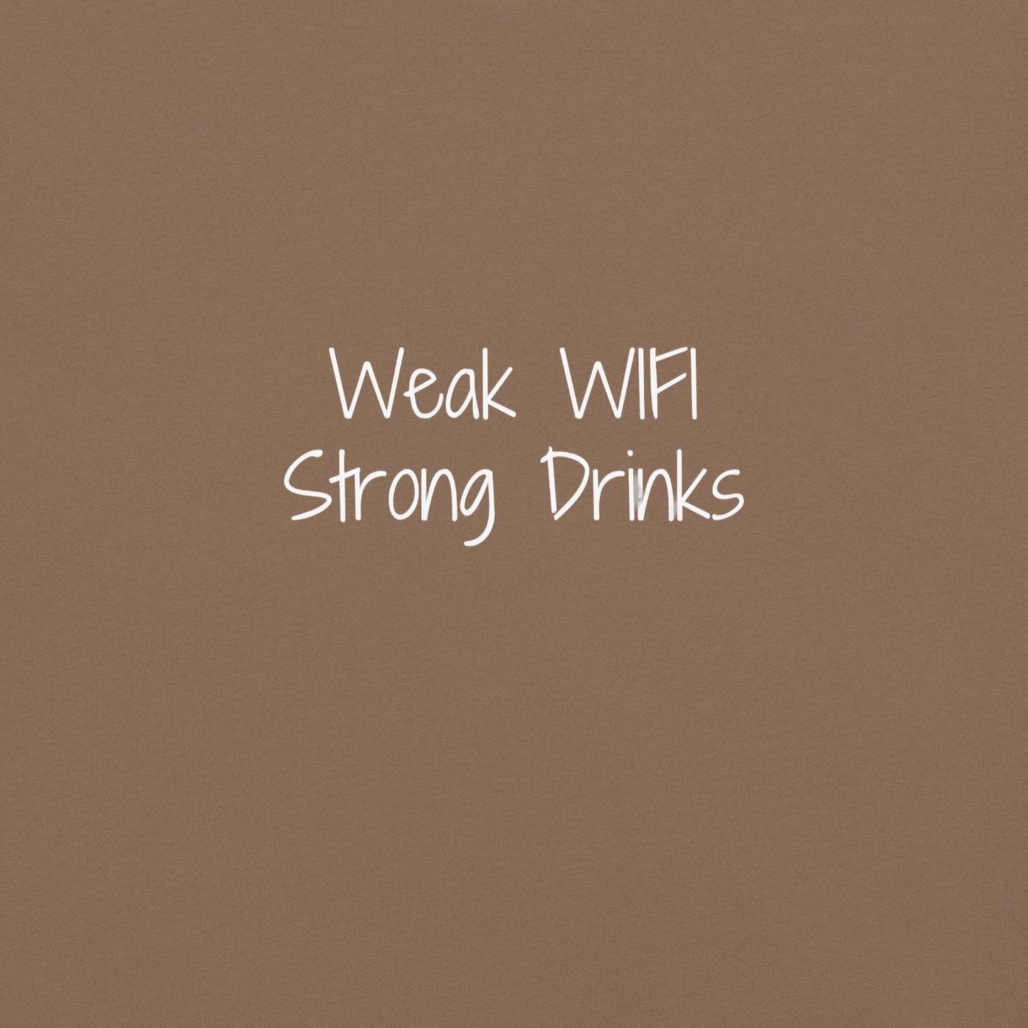 "Weak WIFI - Strong Drinks" 100% garment-dyed Cotton Tee