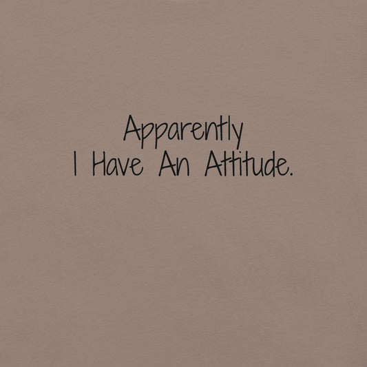 "I Have An Attitude" Ultra-soft 100% Cotton Tee