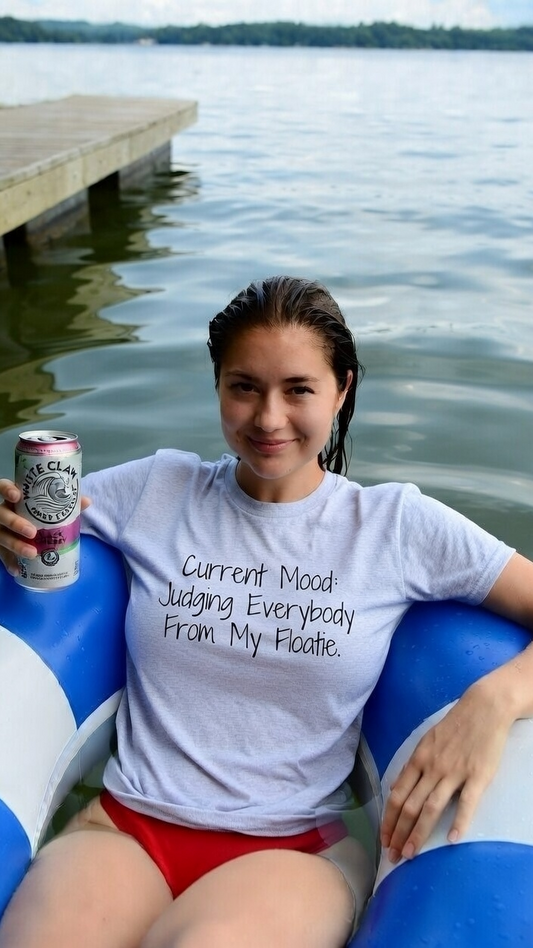 "Current Mood: Judging Everybody From My Floatie" - 100% garment-dyed Cotton Tee