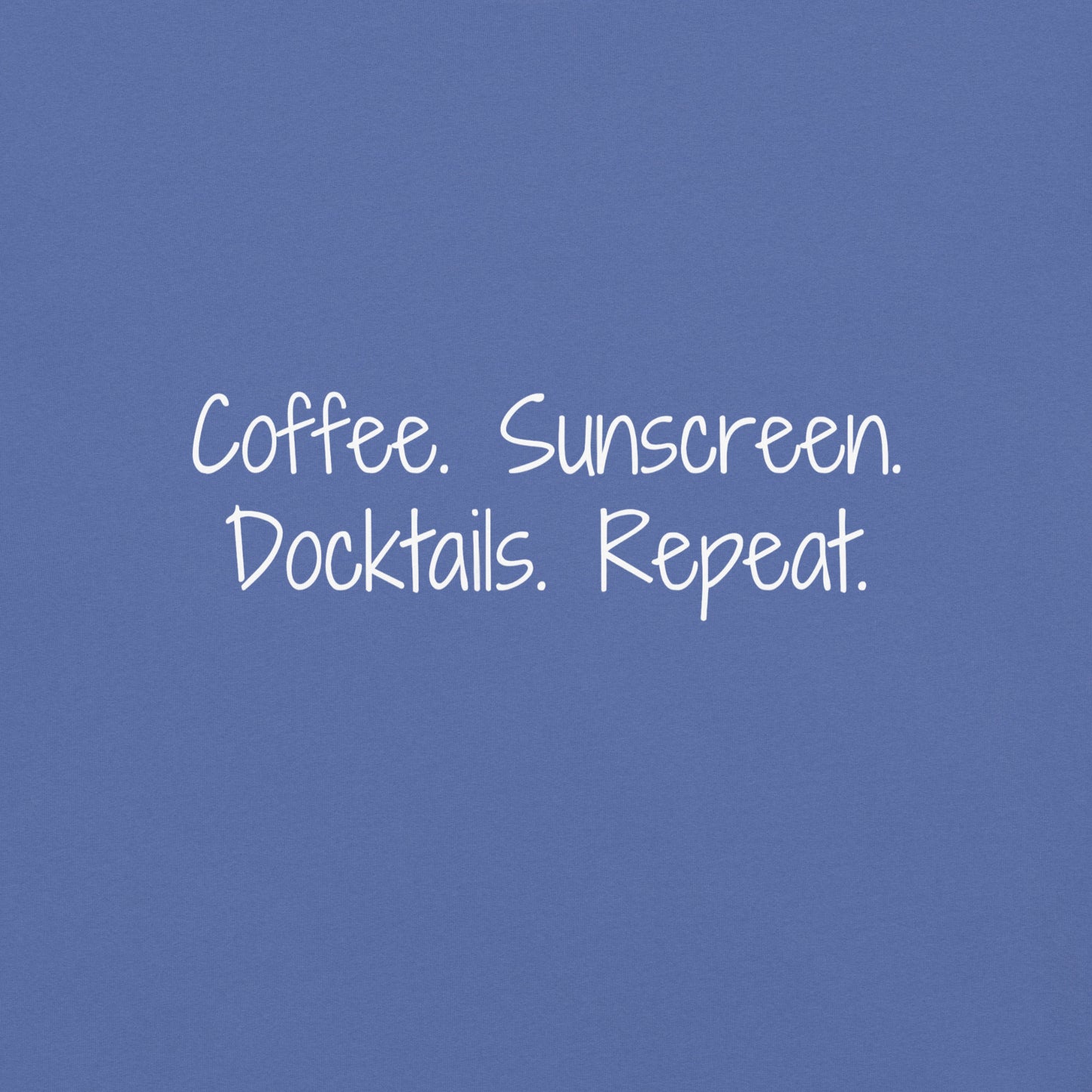 "Coffee. Sunscreen. Docktails. Repeat" - 100% garment-dyed Cotton Tee