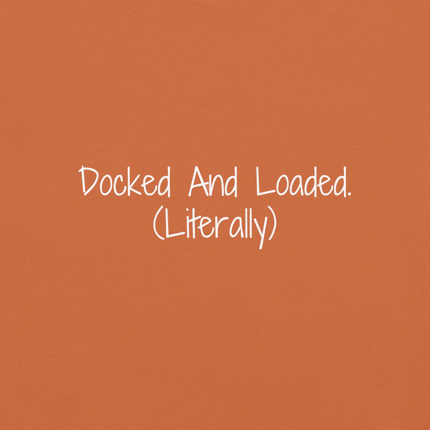 "Docked and Loaded" 100% garment-dyed heavyweight Cotton Tee