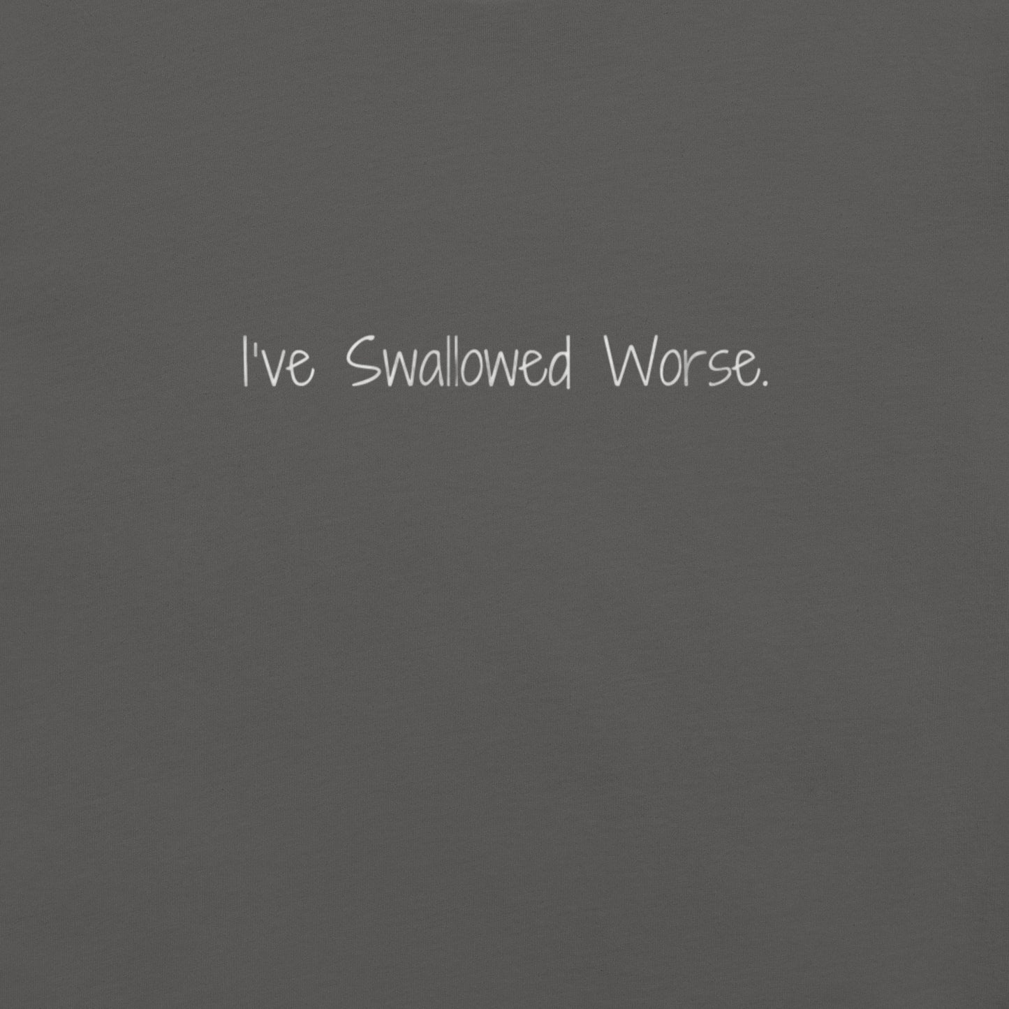 "Swallowed Worse" Ultra-soft 100% Cotton Tee